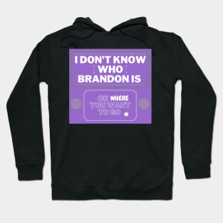 Purple I don't know who Brandon is Hoodie